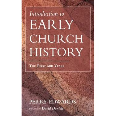 Introduction to Early Church History: The First 500 Years
