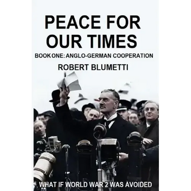 Peace for Our Time: Book One: Anglo-German Cooperation