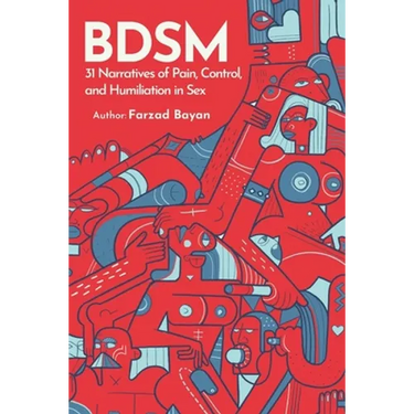 Bdsm: 31 Narratives of Pain, Control, and Humiliation in Sex