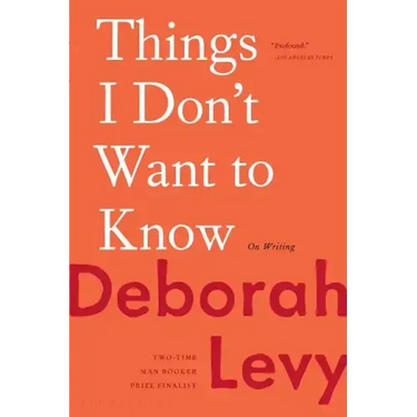 Things I Don't Want to Know: On Writing