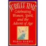 Jubilee Time: Celebrating Women, Spirit, and the Advent of Age