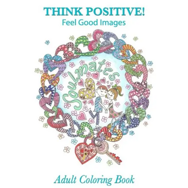 Adult Coloring Book: Think Positive!: Feel Good Images