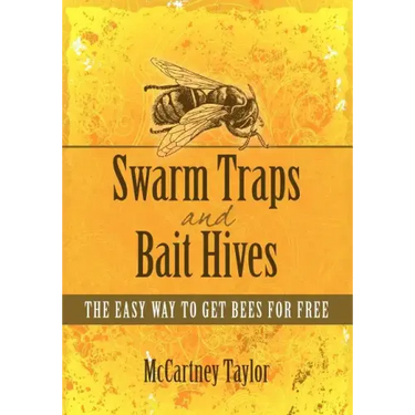 Swarm Traps and Bait Hives: The easy way to get bees for free.