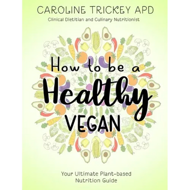 How to be a healthy vegan: Your ultimate plant-based nutrition guide