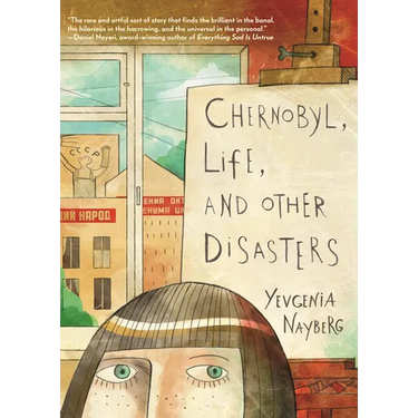 Chernobyl, Life, and Other Disasters: A Graphic Memoir