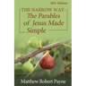 The Narrow Way: The Parables of Jesus Made Simple 2021 Edition