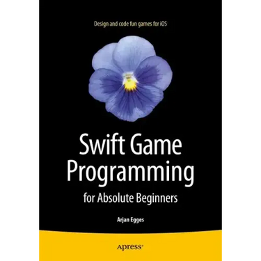 Swift Game Programming for Absolute Beginners