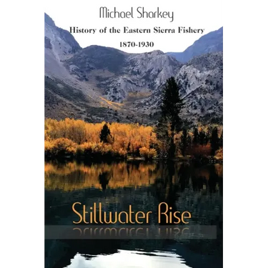 Stillwater Rise: History of the Eastern Sierra Fishery 1870-1930