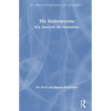 The Anthropocene: Key Issues for the Humanities