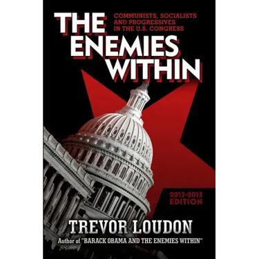 The Enemies Within: Communists, Socialists and Progressives in the U.S. Congress