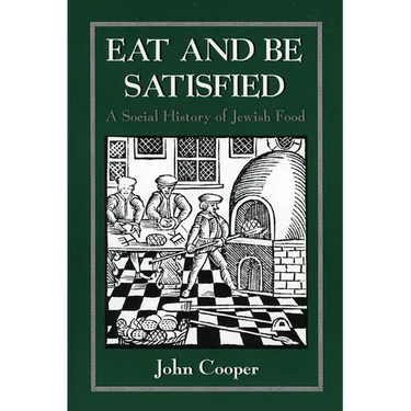 Eat and Be Satisfied: A Social History of Jewish Food
