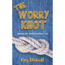 The Worry Knot