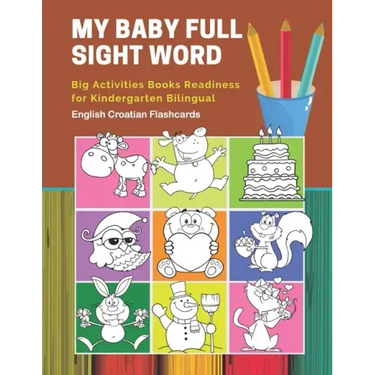 My Baby Full Sight Word Big Activities Books Readiness for Kindergarten Bilingual English Croatian Flashcards: Learn reading tracing workbook and fun