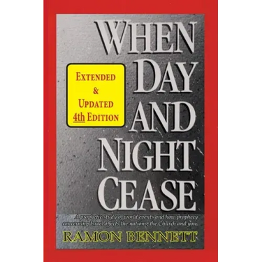 When Day and Night Cease: A prophetic study of world events and how prophecy concerning Israel affects the nations, the Church and you