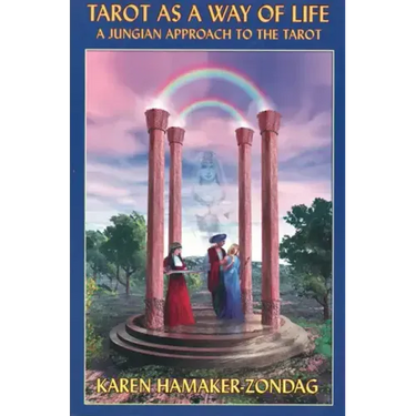 Tarot as a Way of Life: A Jungian Approach to the Tarot
