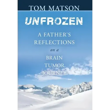 Unfrozen: A Father's Reflections on a Brain Tumor Journey