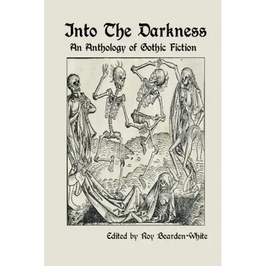 Into The Darkness: An Anthology of Gothic Fiction