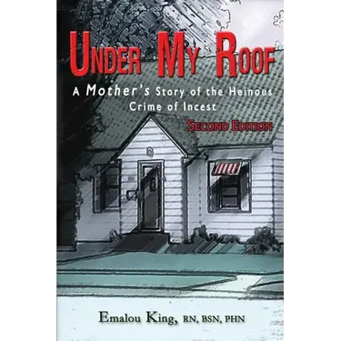 Under My Roof: A Mother's Story of the Heinous Crime of Incest