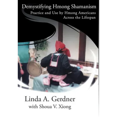 Demystifying Hmong Shamanism: Practice and Use