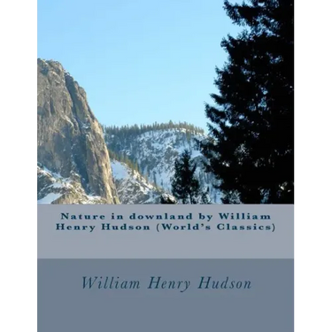 Nature in downland by William Henry Hudson (World's Classics)
