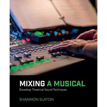 Mixing a Musical: Broadway Theatrical Sound Techniques