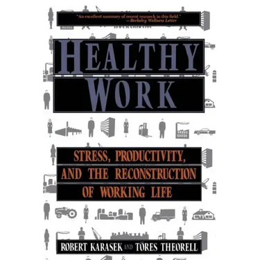 Healthy Work: Stress Productivity and the Reconstruction of Working Life