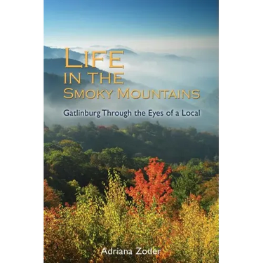 Life In The Smoky Mountains: Gatlinburg Through the Eyes of a Local