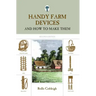 Handy Farm Devices: And How To Make Them
