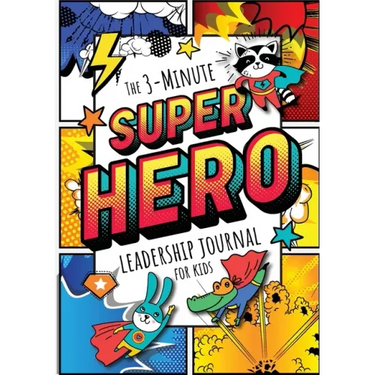 The 3-Minute Superhero Leadership Journal for Kids: A Guide to Becoming a Confident and Positive Leader (Growth Mindset Journal for Kids) (A5 - 5.8 x