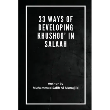 33 Ways of developing Khushoo' in Salaah
