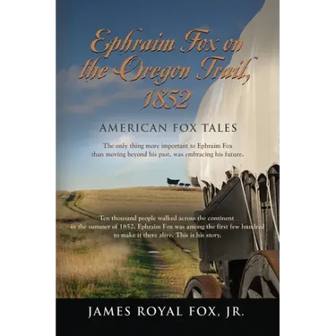 American Fox Tales: Ephraim Fox on the Oregon Trail - 1852