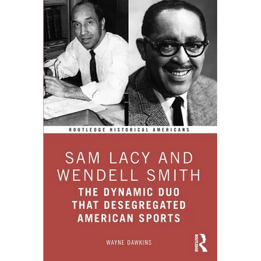 Sam Lacy and Wendell Smith: The Dynamic Duo that Desegregated American Sports
