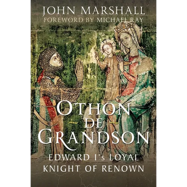 Othon de Grandson: Edward I's Loyal Knight of Renown
