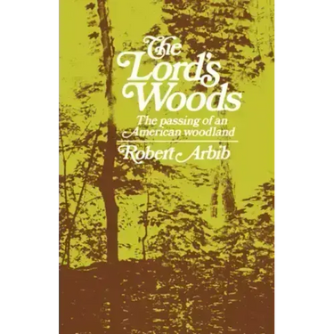 The Lord's Woods: The Passing of an American Woodland