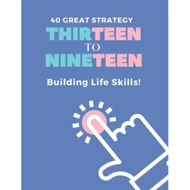 40 Great Strategy. THIRTEEN to NINETEEN. Building Life Skills!: It's a Building Skills Time! TEENs! Self-Help, Skills' Development and Dad's Advice Bo