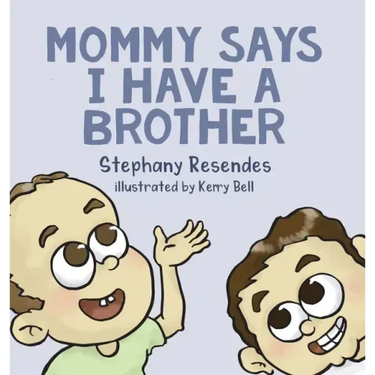 Mommy Says I Have a Brother