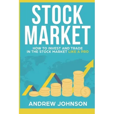 Stock Market: How to Invest and Trade in the Stock Market Like a Pro: Stock Market Trading Secrets