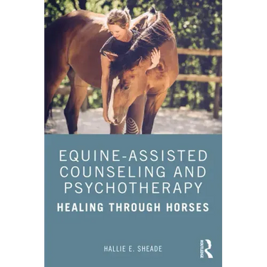 Equine-Assisted Counseling and Psychotherapy: Healing Through Horses