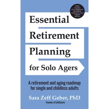 Essential Retirement Planning for Solo Agers: A Retirement and Aging Roadmap for Single and Childless Adults (Retirement Planning Book, Aging, Estate