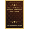 A History Of The Calhoun Monument At Charleston, South Carolina