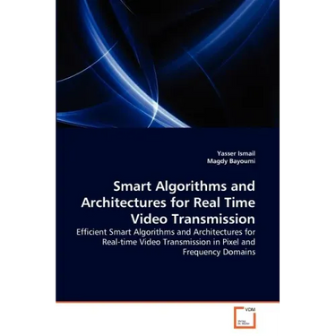 Smart Algorithms and Architectures for Real Time Video Transmission