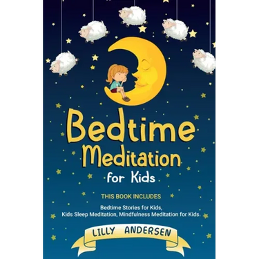 Bedtime Meditation for Kids: This Book Includes: Bedtime Stories for Kids, Kids Sleep Meditation and Mindfulness meditation for Kids