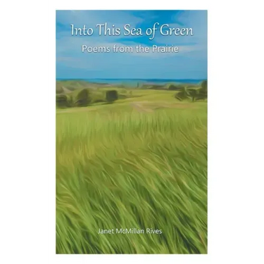 Into This Sea of Green: Poems from the Prairie