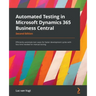 Automated Testing in Microsoft Dynamics 365 Business Central - Second Edition: Efficiently automate test cases for faster development cycles with less