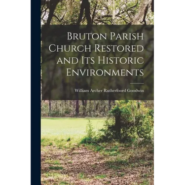 Bruton Parish Church Restored and Its Historic Environments