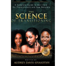 The Science of Transitioning: A Complete Guide to Hair Care for Transitioners and New Naturals
