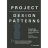 Project Design Patterns: 32 Patterns of Practical Knowledge for Producers, Project Managers, and Those Involved in Launching New Businesses