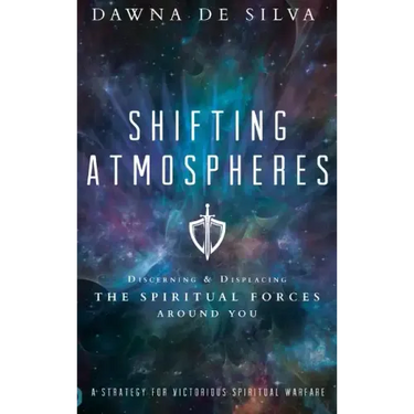 Shifting Atmospheres: Discerning and Displacing the Spiritual Forces Around You