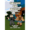 Smasher and Waffles: The Contest: An Unofficial Minecraft Early Graphic Novel