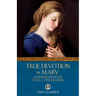 True Devotion to Mary: With Preparation for Total Consecration
